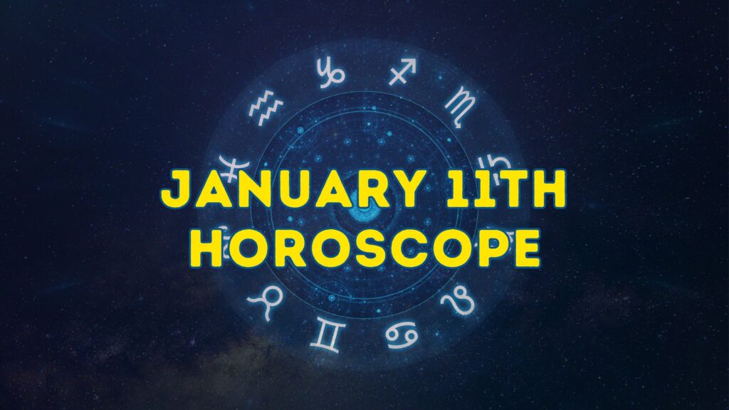 Horoscope For Today January 11th