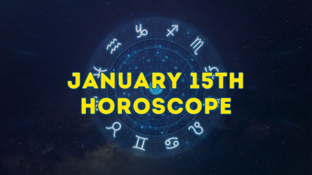 Horoscope for Today January 15th