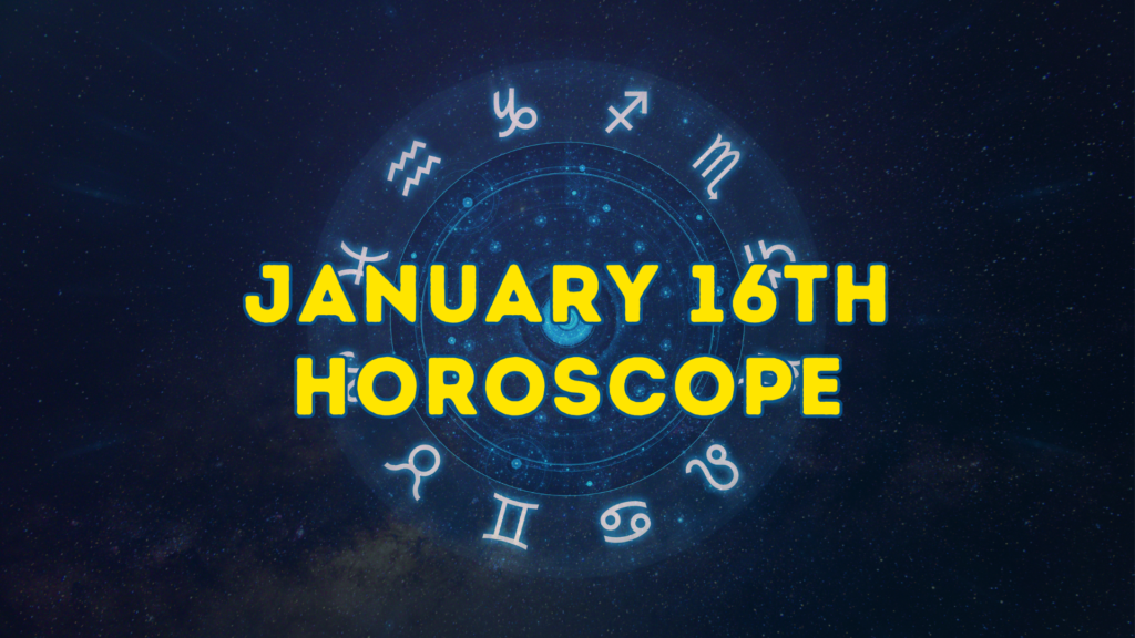 Horoscope For Today January 16th